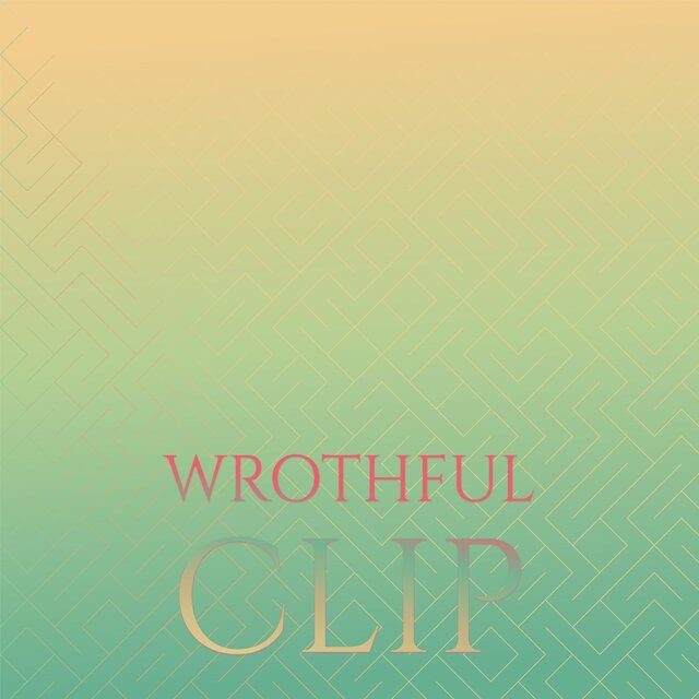 Wrothful Clip