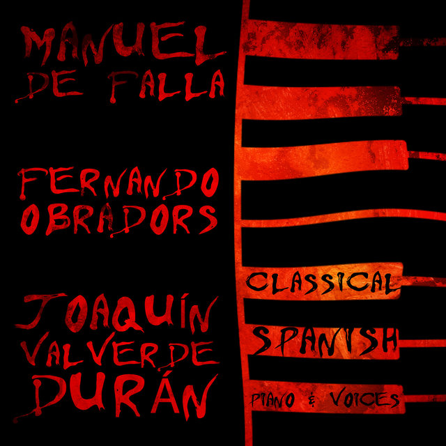 Manuel De Falla, Fernando Obradors, Joaquín Valverde Durán: Classical Spanish Piano & Voices
