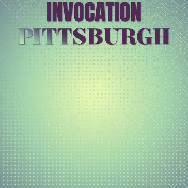 Invocation Pittsburgh
