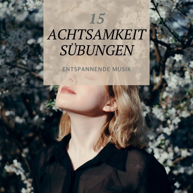 15 Achtsamkeitsübungen - entspannende Musik