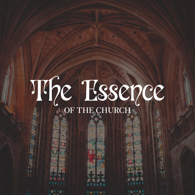 The Essence Of The Church