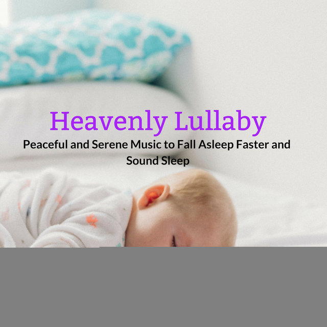 Heavenly Lullaby - Peaceful And Serene Music To Fall Asleep Faster And Sound Sleep