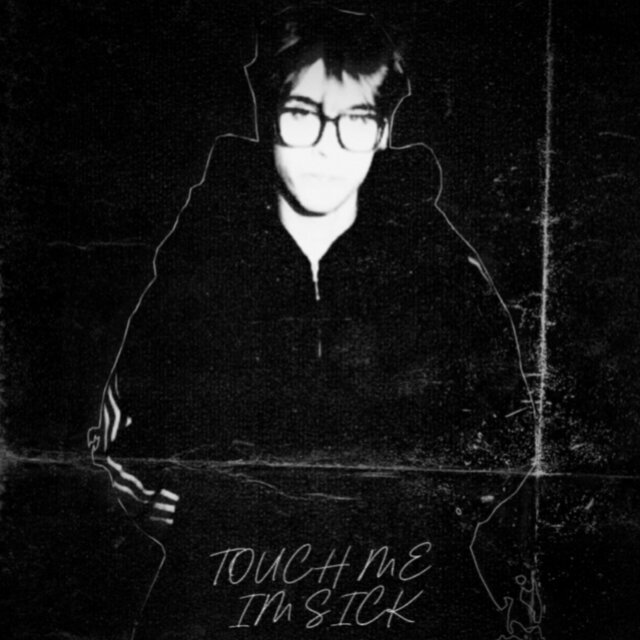 touch me, im sick