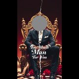 Too much man for you