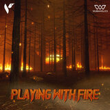 Playing with Fire