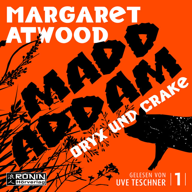Oryx und Crake - Die MaddAddam Trilogie 1 (Ungekürzt)
