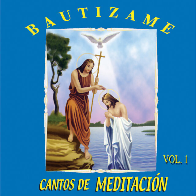 BautÍzame: Cantos de Meditación (Vol. 1)