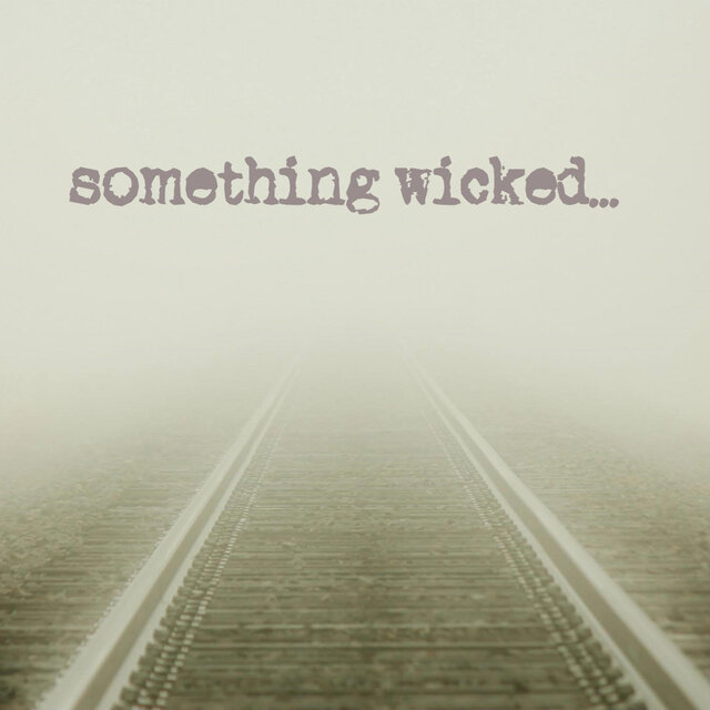 something wicked...