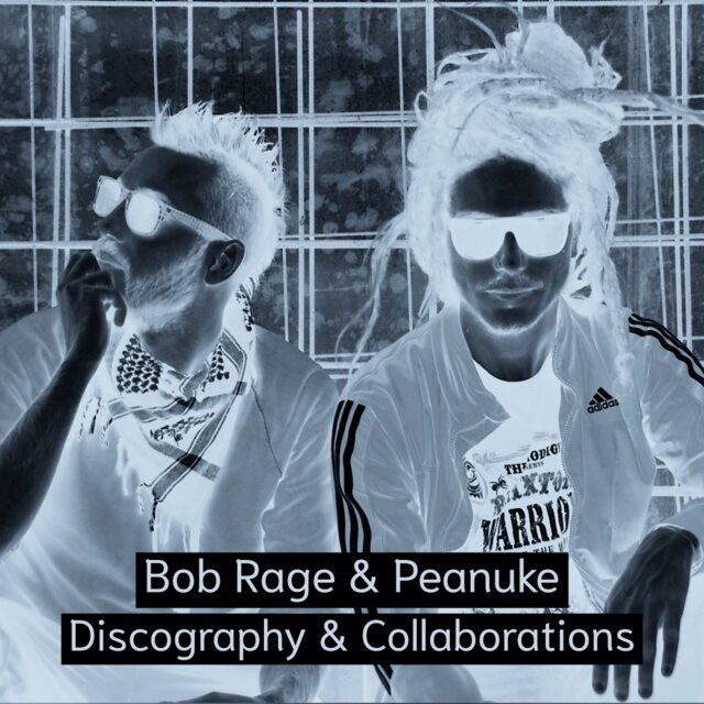 Bob Rage & Peanuke – Discography & Collaborations