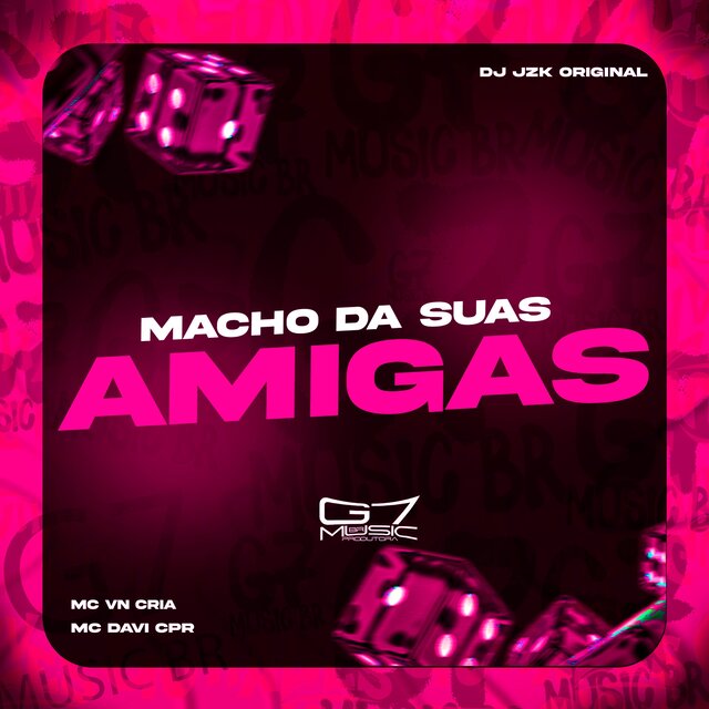 Macho Da Suas Amigas