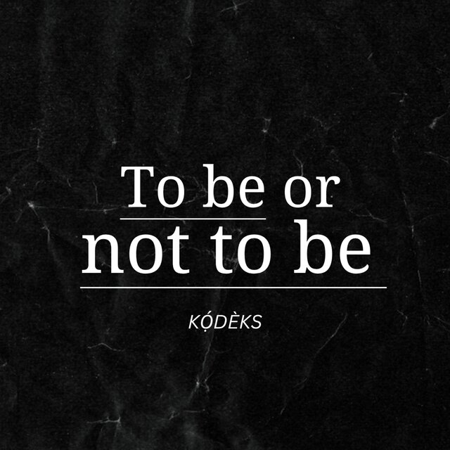 To be or not to be