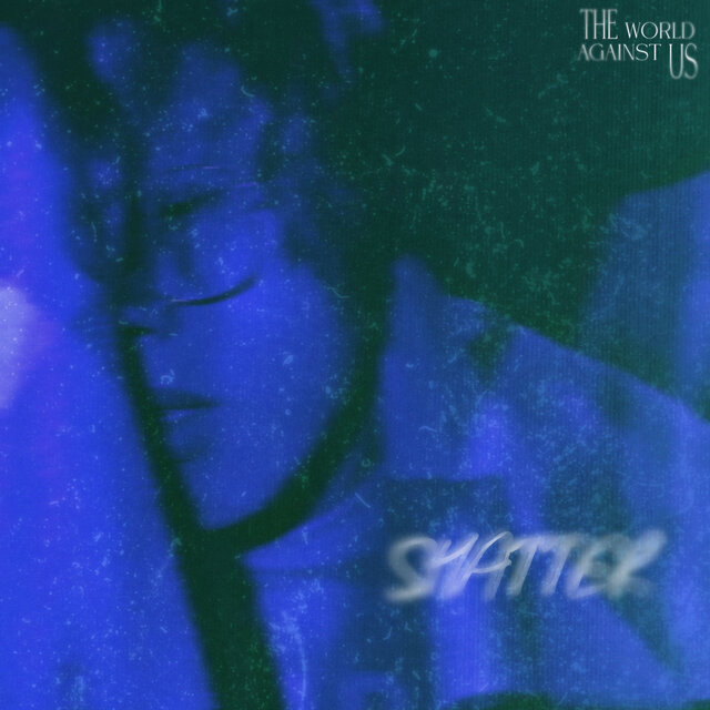 THE WORLD AGAINST US: SHATTER