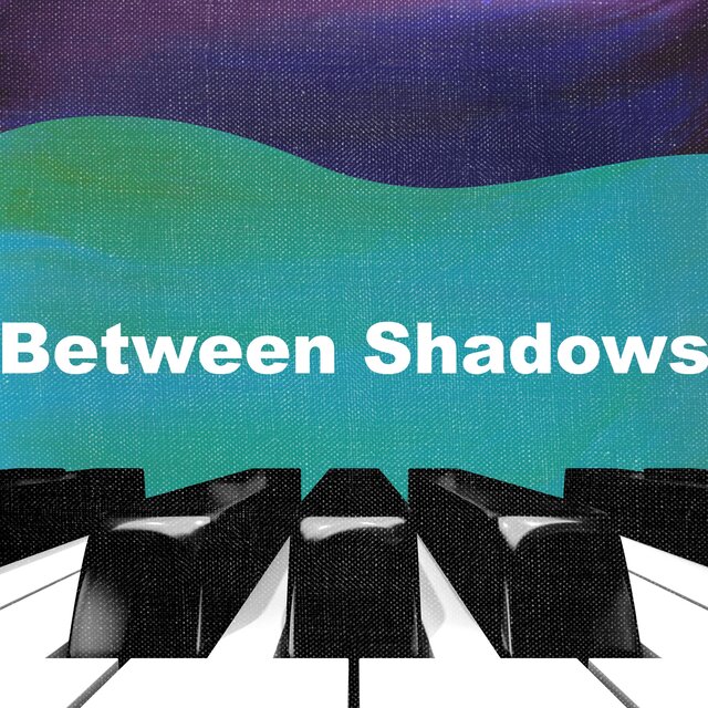 Between Shadows