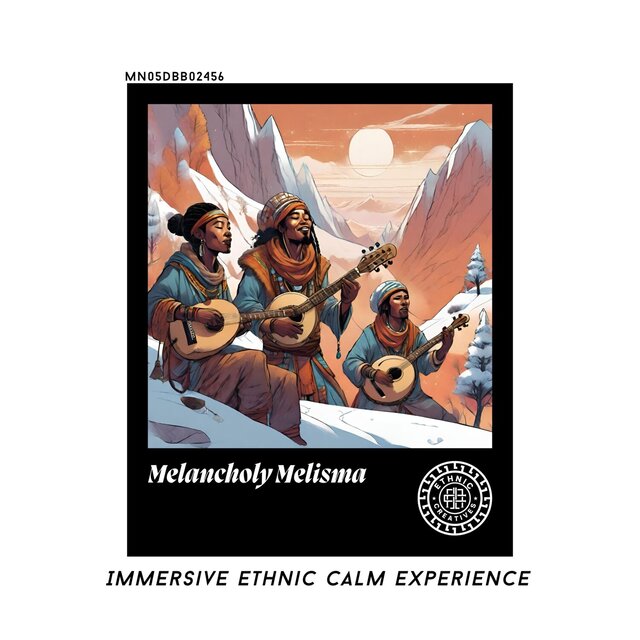 Melancholy Melisma: Immersive Ethnic Calm Experience