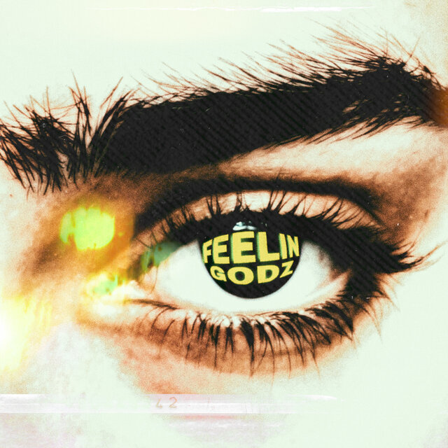 feeliN GodZ