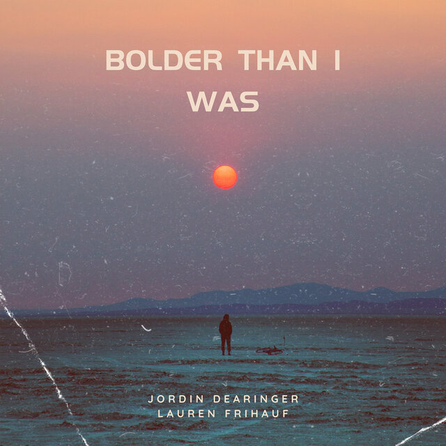 Bolder Than I Was