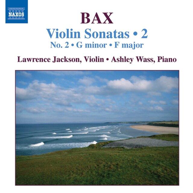 Bax: Violin Sonatas, Vol. 2 (No. 2, Sonata in F Major)