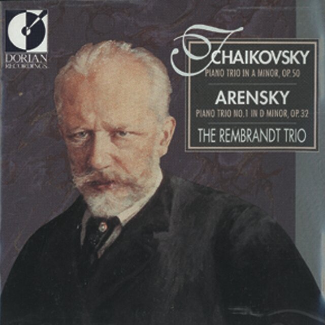Tchaikovsky, P.I.: Piano Trio, Op. 50 / Arensky, A.S.: Piano Trio No. 1 (The Rembrandt Trio)