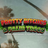 Pretty Bitches & Palm Trees (feat. Raskal Loko)