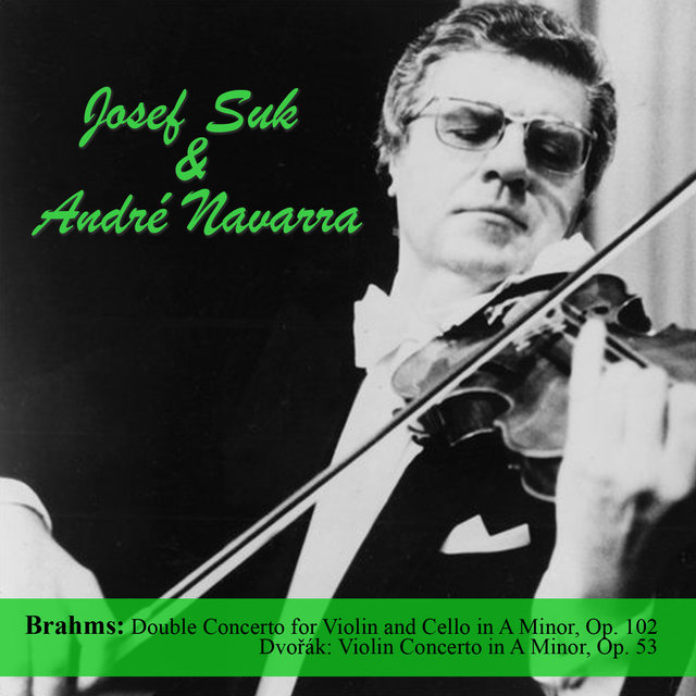 Brahms: Double Concerto for Violin and Cello in A Minor, Op. 102 - Dvořák: Violin Concerto in A Minor, Op. 53