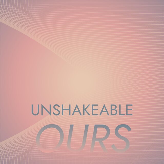 Unshakeable Ours