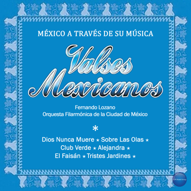 México a Través de Su Música (Valses Mexicanos)