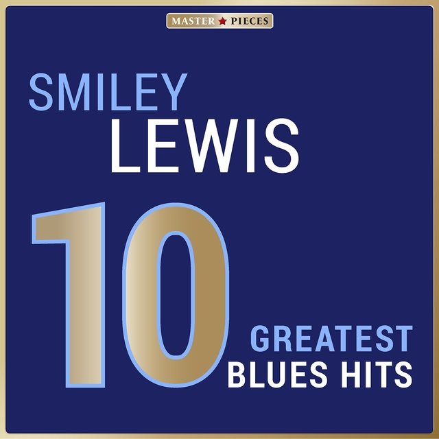 Masterpieces Presents Smiley Lewis: 10 Greatest Blues Hits