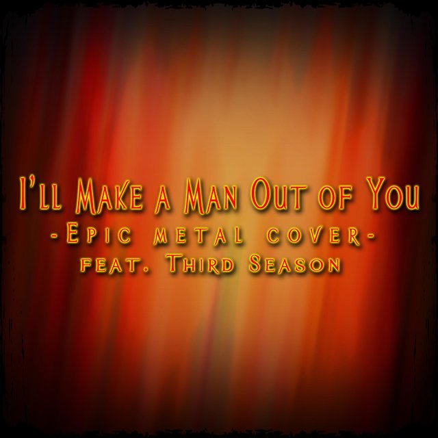 I'll Make a Man Out of You (feat. Third Season)