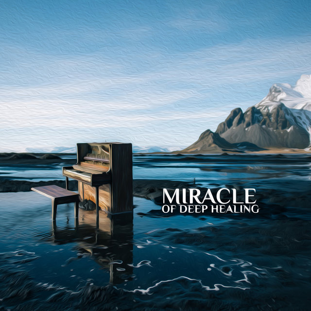 Miracle of Deep Healing: Meditations on Piano
