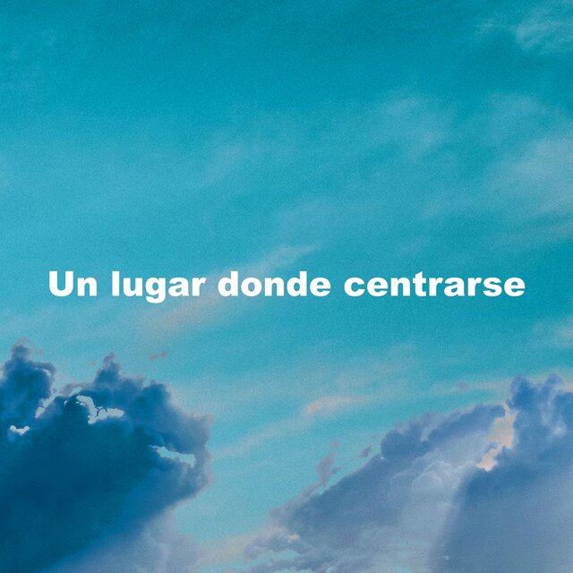 Un lugar donde centrarse