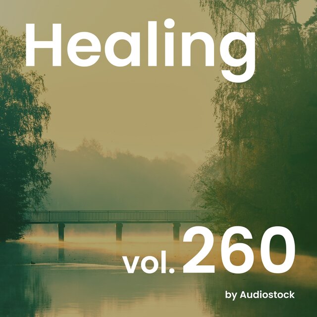 ヒーリング, Vol. 260 -Instrumental BGM- by Audiostock