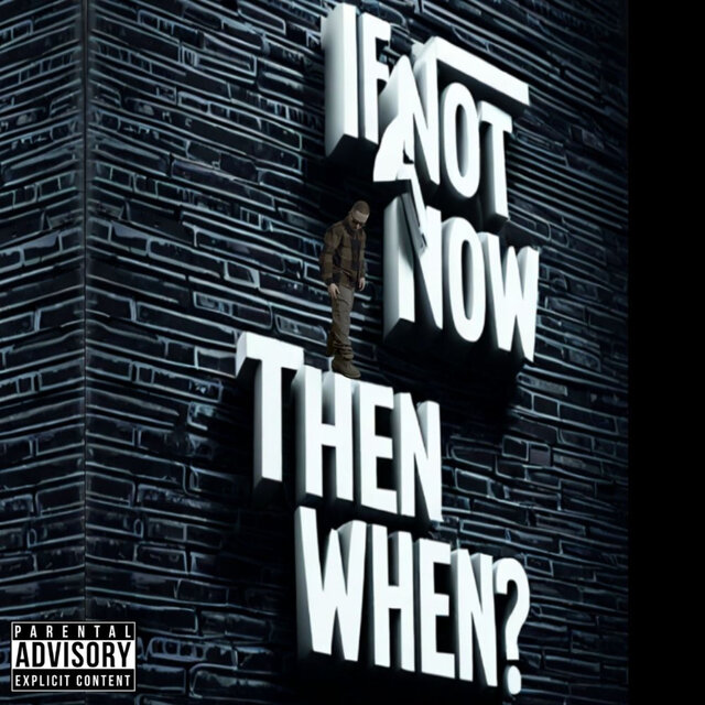 If Not Now Then When
