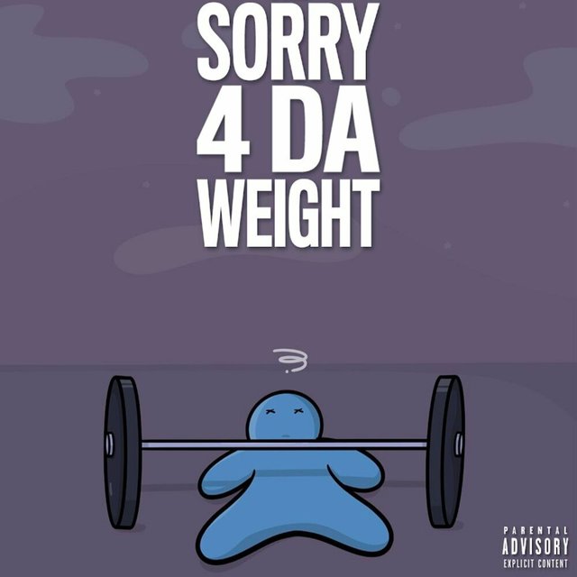 Sorry 4 Da Weight