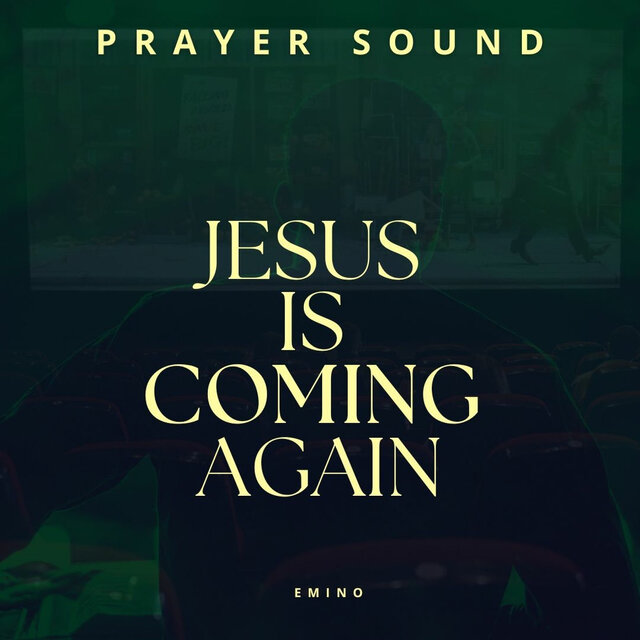 Jesus Is Coming Again (Prayer Sound)