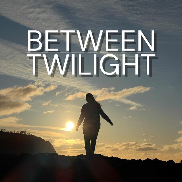 BETWEEN TWILIGHT