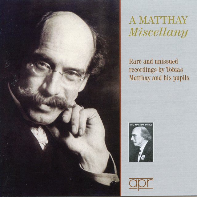 A Matthay Miscellany: Rare and Unissued Recordings by Tobias Matthay and His Pupils