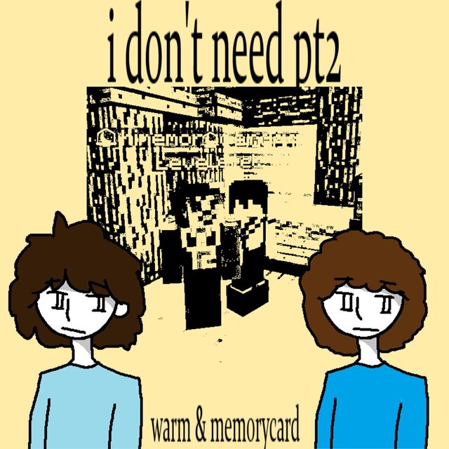 I don't need pt2 (feat. memorycard)