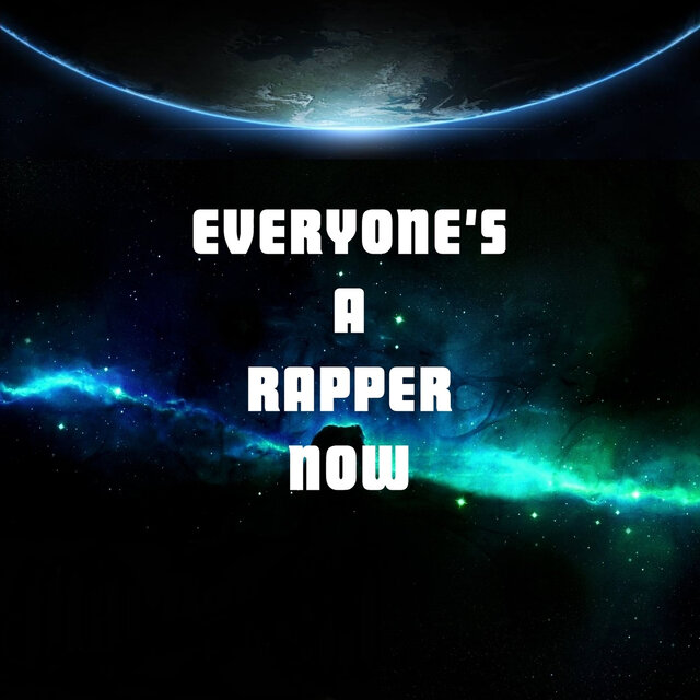 Everyone's a Rapper Now