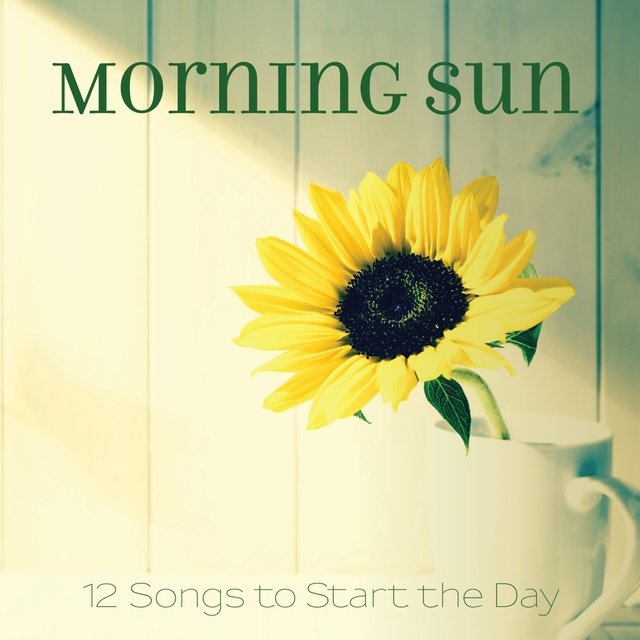 Morning Sun (12 Songs to Start the Day)