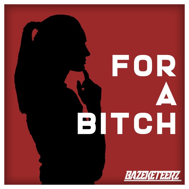 FOR A BITCH