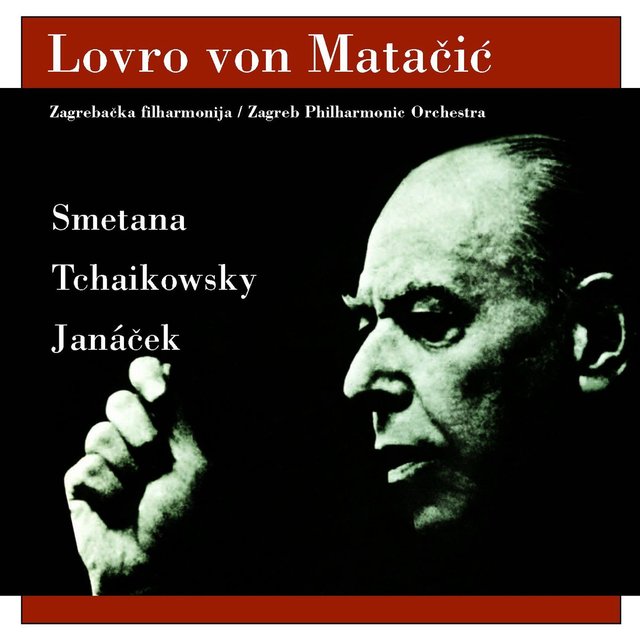 Lovro von Matačić, Zagreb Philharmonic Orchestra: Smetana, Tchaikowsky, Janáček - 75 for 75 