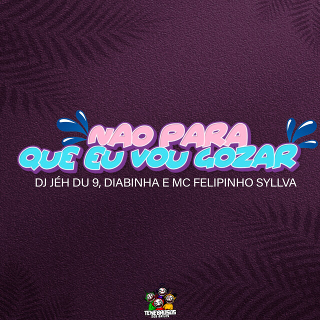 Nao para Que Eu Vou Gozar