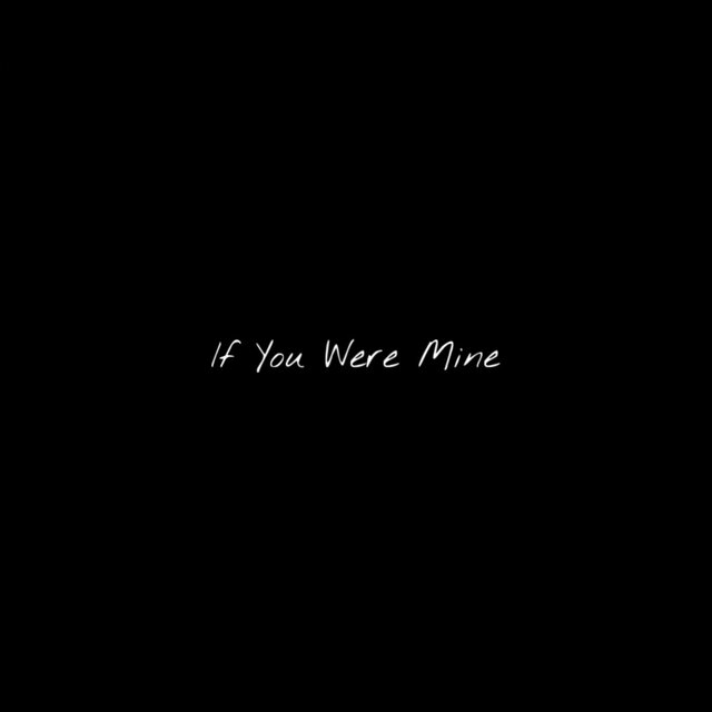 If You Were Mine