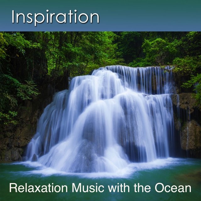 Inspiration with the Ocean (Relaxation Music of Inspiration with the Ocean)
