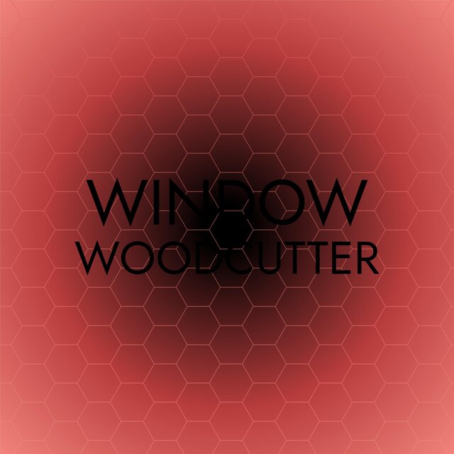 Window Woodcutter