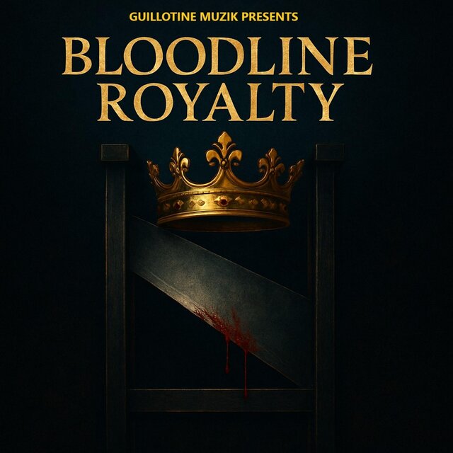 Guillotine Muzik Presents: Bloodline Royalty