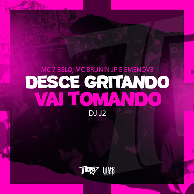 Desce gritando vai tomando