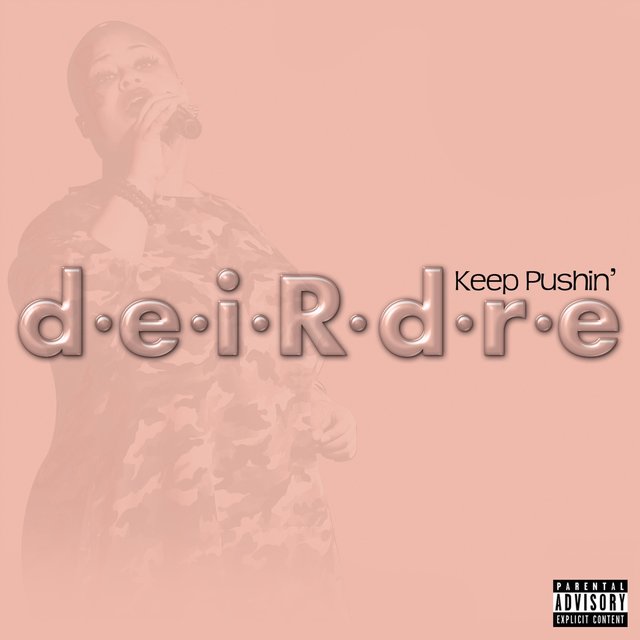 D-E-I-R-D-R-E Keep Pushin'