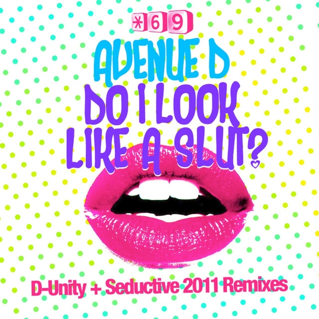 Do I Look Like A Slut? D-Unity + Seductive 2011 Remixes