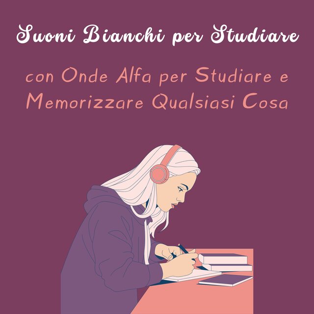 Suoni bianchi per studiare con onde alfa per studiare e memorizzare qualsiasi cosa